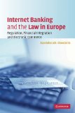 Internet Banking and the Law in Europe Regulation, Financial Integration and Electronic Commerce 2010 9780521153232 Front Cover