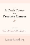 Crash Course on Prostate Cancer From One Woman's Perspective 2006 9780595398232 Front Cover