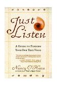 Just Listen A Guide to Finding Your Own True Voice 1998 9780767900232 Front Cover
