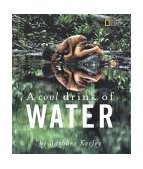 Cool Drink of Water - Barbara Kerley Photo Inspirations 2002 9780792267232 Front Cover