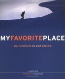 My Favorite Place Great Athletes in the Great Outdoors 2006 9780811843232 Front Cover