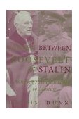 Caught Between Roosevelt and Stalin America's Ambassadors to Moscow  9780813120232 Front Cover