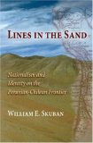 Lines in the Sand Nationalism and Identity on the Peruvian-Chilean Frontier cover art
