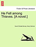 He Fell among Thieves [A Novel ] 2011 9781241177232 Front Cover