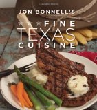 Jon Bonnell's Fine Texas Cuisine 2009 9781423605232 Front Cover