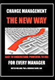 Change Management: the New Way: Easy to Understand; Powerful to Use 2012 9781479749232 Front Cover