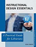 Instructional Design Essentials A Practical Guide for Librarians 2018 9781538107232 Front Cover