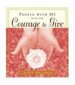 People with MS with the Courage to Give (Stories of Successful People with Multiple Sclerosis) 2003 9781573249232 Front Cover