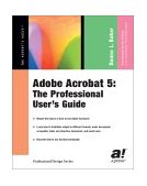 Adobe Acrobat 5 The Professional User's Guide 2002 9781590590232 Front Cover