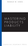 Mastering Products Liability  9781594604232 Front Cover