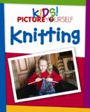 Kids! Picture Yourself Knitting 2008 9781598635232 Front Cover