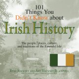 101 Things You Didn't Know about Irish History The People, Places, Culture, and Tradition of the Emerald Isle cover art