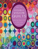Double Vision Quilts: Simply Layer Shapes & Color for Richly Complex Curved Designs 2016 9781617451232 Front Cover