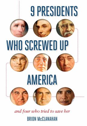 9 Presidents Who Screwed up America And Four Who Tried to Save Her  9781621577232 Front Cover