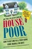 House Poor How to Buy and Sell Your Home Come Bubble or Bust 2006 9780060873233 Front Cover