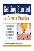 Getting Started in Private Practice The Complete Guide to Building Your Mental Health Practice cover art