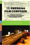 The Emerging Film Composer: An Introduction to the People, Problems and Psychology of the Film Music Business cover art