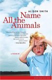 Name All the Animals A Memoir 2005 9780743255233 Front Cover