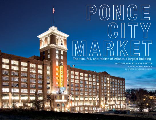 Ponce City Market The Rise, Fall, and Rebirth of Atlanta's Largest Building  9780764355233 Front Cover