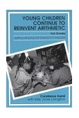 Young Children Continue to Reinvent Arithmetic, 3rd Grade Implications of Piaget's Theory  9780807733233 Front Cover