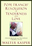 Pope Francis' Revolution of Tenderness and Love Theological and Pastoral Perspectives  9780809106233 Front Cover