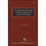 Occupational Therapy in the Treatment of Adult Hemiplegia  9780894438233 Front Cover