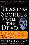 Teasing Secrets from the Dead My Investigations at America's Most Infamous Crime Scenes 2005 9781400049233 Front Cover