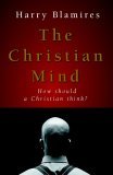 Christian Mind : How Should a Christian Think 2005 9781573833233 Front Cover