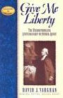 Give Me Liberty The Uncompromising Statesmanship of Patrick Henry  9781581823233 Front Cover
