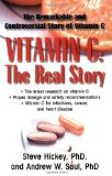 Vitamin C: the Real Story The Remarkable and Controversial Healing Factor 2015 9781591202233 Front Cover