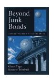 Beyond Junk Bonds Expanding High Yield Markets  9780195149234 Front Cover