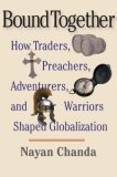 Bound Together How Traders, Preachers, Adventurers, and Warriors Shaped Globalization cover art