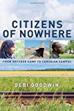 Citizens of Nowhere From Refugee Camp to Canadian Campus 2011 9780385667234 Front Cover