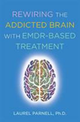 Rewiring the Addicted Brain  9780393714234 Front Cover