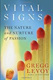 Vital Signs Discovering and Sustaining Your Passion for Life 2014 9780399163234 Front Cover