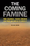 Coming Famine The Global Food Crisis and What We Can Do to Avoid It cover art