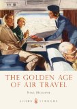 Golden Age of Air Travel 2013 9780747812234 Front Cover