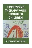 Expressive Therapy with Troubled Children  cover art