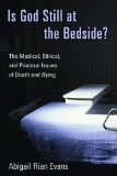 Is God Still at the Bedside? The Medical, Ethical, and Pastoral Issues of Death and Dying