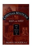 Christian Mysticism East and West What the Masters Teach Us cover art