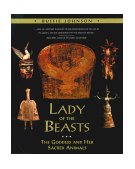 Lady of the Beasts The Goddess and Her Sacred Animals 2nd 1994 9780892815234 Front Cover