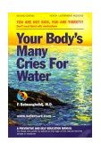 Your Body's Many Cries for Water You Are Not Sick, You Are Thirsty: Don't Treat Thirst with Medications 2nd 9780962994234 Front Cover