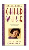 On Becoming Childwise Parenting Your 3 to 7 Year Old Through the Childhood Transition  9780971453234 Front Cover