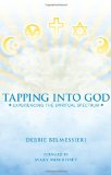 Tapping into God Experiencing the Spiritual Spectrum 2011 9781452535234 Front Cover
