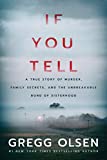 If You Tell A True Story of Murder, Family Secrets, and the Unbreakable Bond of Sisterhood  9781542005234 Front Cover