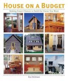 House on a Budget Making Smart Choices to Build the Home You Want 2007 9781561589234 Front Cover