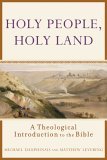 Holy People, Holy Land A Theological Introduction to the Bible