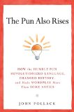 Pun Also Rises How the Humble Pun Revolutionized Language, Changed History, and Made Wordplay More Than Some Antics cover art