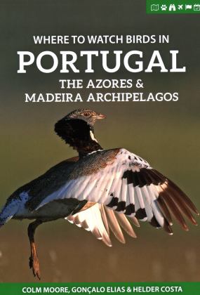 Where to Watch Birds in Portugal, the Azores and Madeira Archipelagos 1st 9781784272234 Front Cover