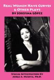 Real Women Have Curves and Other Plays by Josefina Lopez 